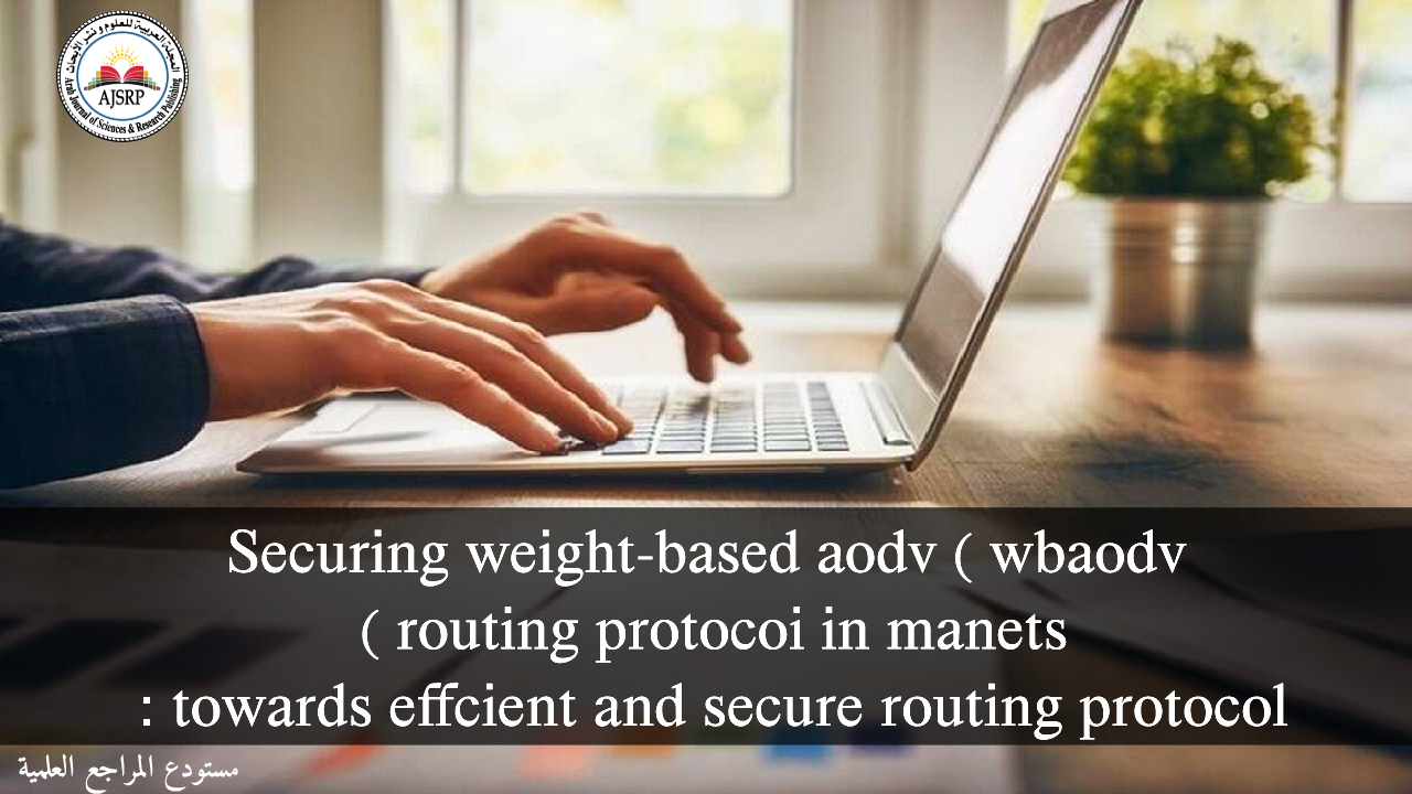 Securing weight-based aodv ( wbaodv ( routing protocoi in manets : towards effcient and secure routing protocol